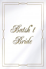Batsh*t Bride